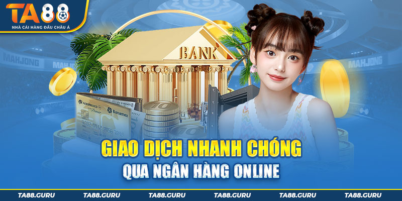 Hướng dẫn cách nạp tiền TA88 qua internet banking