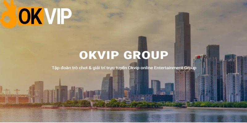 Thông tin sơ lược về tập đoàn OKVIP