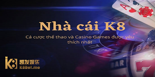 K8bet Casino - Địa chỉ nhà cái chất lượng, hợp pháp và uy tín